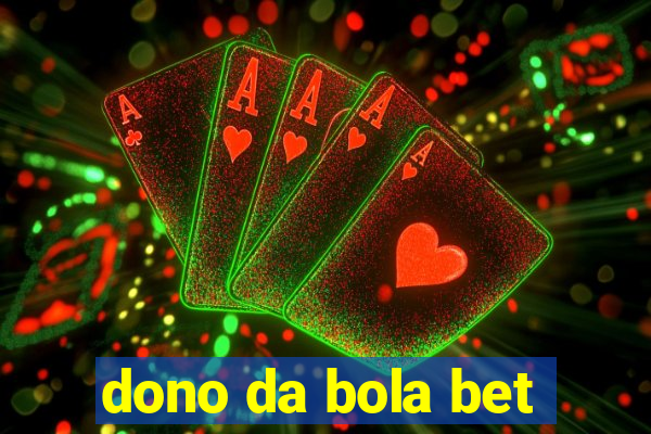 dono da bola bet